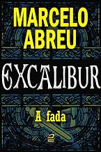 Excalibur - A Fada (Portuguese Edition)
