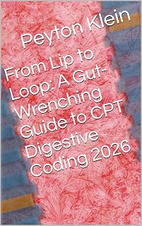 From Lip to Loop: A Gut-Wrenching Guide to CPT Digestive Coding 2026