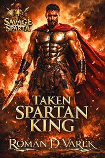 Taken Spartan King: Dark Warrior Romance Enemy Princess Captive Desire (Savage Sparta Book 1)