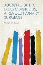 Journal of Dr. Elias Cornelius, a Revolutionary Surgeon