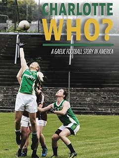 Charlotte Who? A Gaelic Football Story in America