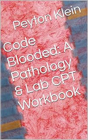 Code Blooded: A Pathology & Lab CPT Workbook