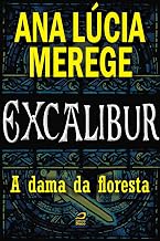 Excalibur - A dama da floresta (Portuguese Edition)