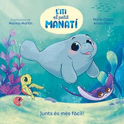 Iti, el petit manatí - Junts és més fàcil! (Catalan Edition)