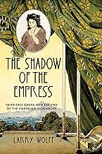 The Shadow of the Empress: Fairy-Tale Opera and the End of the Habsburg Monarchy