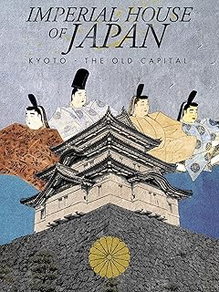 Imperial House Of Japan: Kyoto - The Old Capital