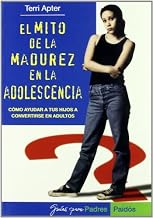 El Mito de La Madurez En La Adolescencia by Terri Apter (2004-01-06)