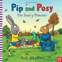 Pip and Posy The Scary Monster (Pip & Posy) by Axel Scheffler (2011-10-01)