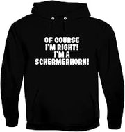 Of Course I'm Right! I'm A Schermerhorn! - Men's Soft & Comfortable Hoodie Sweatshirt