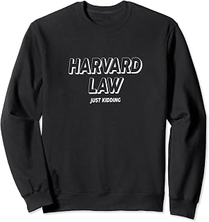 Harvard Law Just Kidding College Humor Funny White Text Sweatshirt