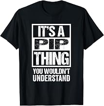 It's A Pip Thing You Wouldn't Understand First Name Nickname T-Shirt