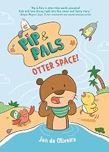 Pip & Pals #1: Otter Space! (Pip and Pals)