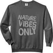 Nature Vibes Only Ecologic Awareness - Eco Warrior Statement Comfort Colors Adult Sweatshirt