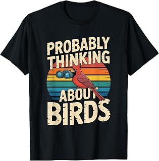 Probably Thinking About Birds Cardinal Birdwatching T-Shirt